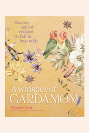 A Whisper Of Cardamon - Sweetly Spiced Recipes