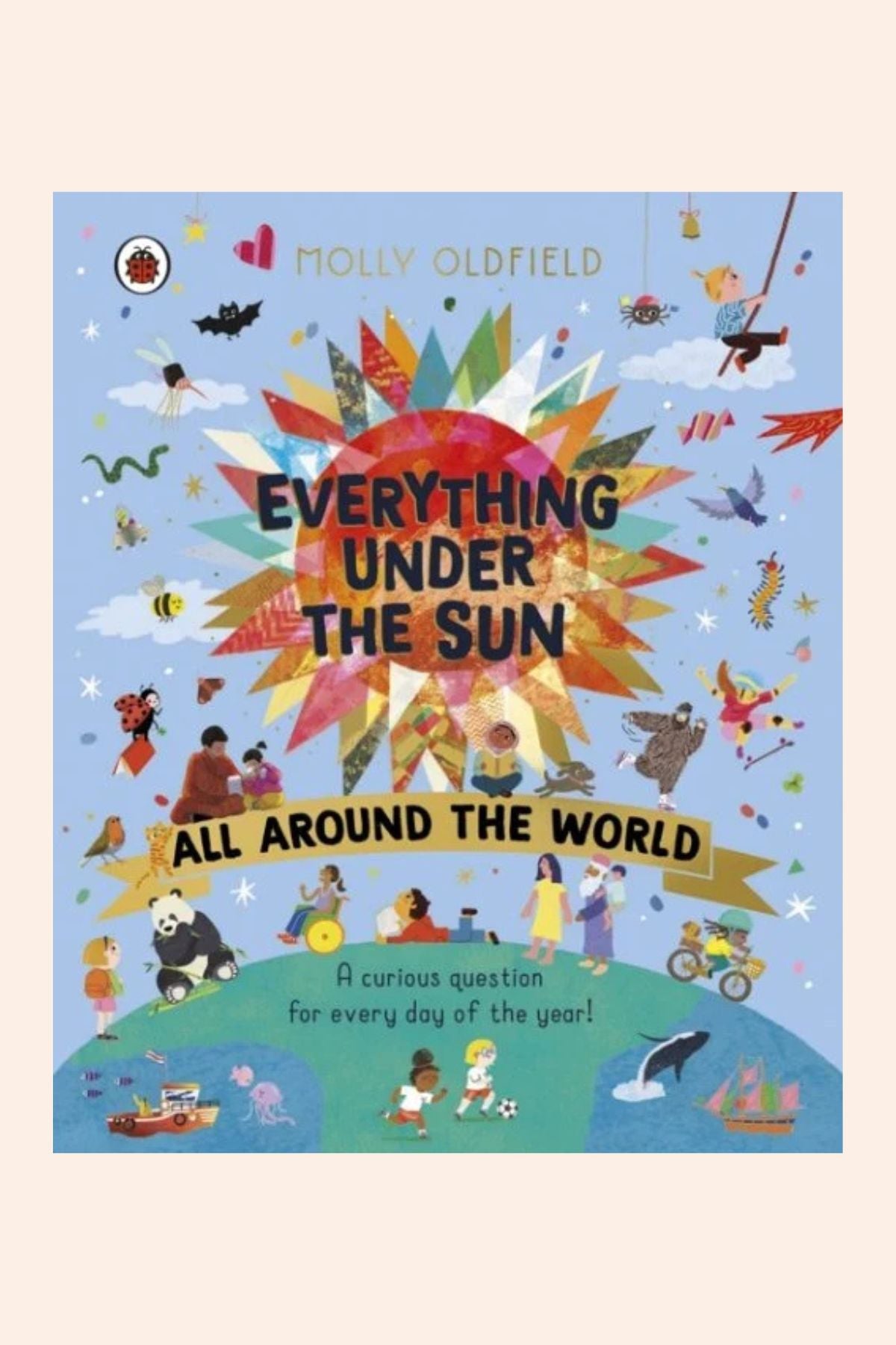 Everything Under The Sun: All Around the World - Strawberries & Cream - Ingrid Lewis - Designer
Book cover of 'Everything Under the Sun All Around the World' by Molly Oldfield 