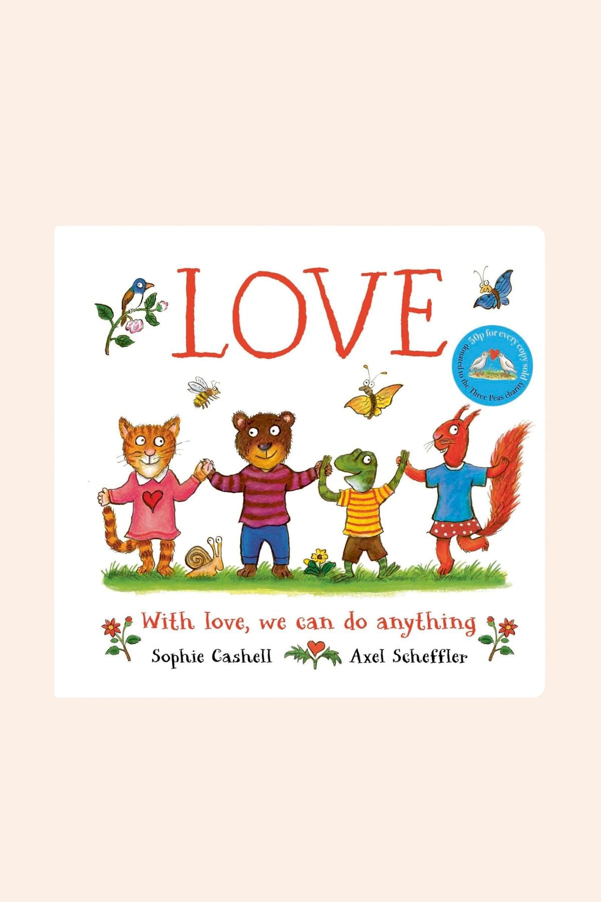 Love: With Love We Can Do anything -  Strawberries & Cream - Ingrid Lewis - Designer  
Children's book cover with cartoon animals holding hands and the word 'LOVE'.