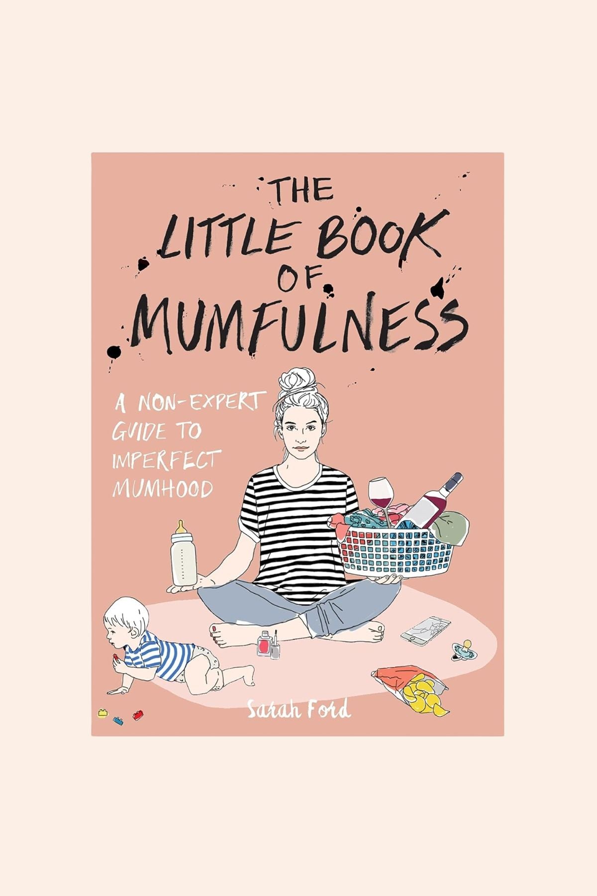 The Little Book Of Mumfulness - Strawberries & Cream - Ingrid Lewis - Designer
Book cover of 'The Little Book of Mumfulness' with a woman and child illustration on a pink background.