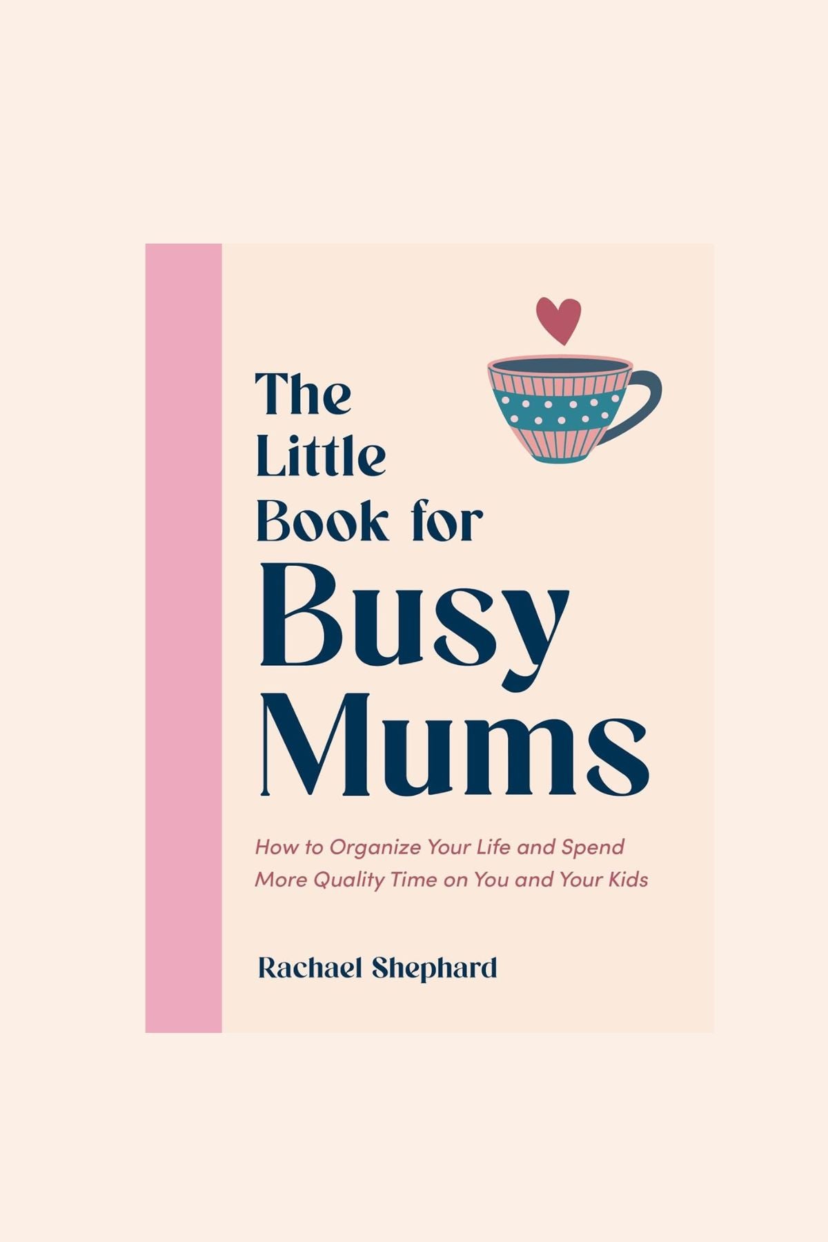 The Little Book for Busy Mums - Strawberries & Cream - Ingrid Lewis - Designer
Book cover of 'The Little Book for Busy Mums' by Rachael Shephard.