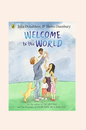 Book cover of 'Welcome to the World' by Julia Donaldson and Helen Oxenbury, featuring a family with children and a dog outdoors.